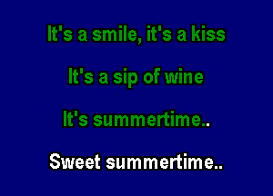 Sweet summertime...