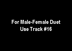 For MaIe-Female Duet

Use Track M6