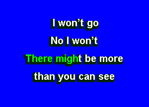 l wth go

No l won t

There might be more

than you can see