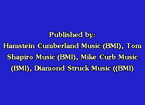 Published byi
Hamstein Cumberland Music (BMI), Tom
Shapiro Music (BMI), Mike Curb Music
(BMI), Diamond Struck Music ((BMI)
