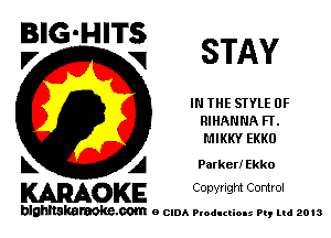 E'GMITSZ STAY

IN THE STYLE 0F
RIHANNA Fl'.
L'IIKKY EKKO

L A Parken Ekko
WOKE Copynght Control

blghnskaraokc.com o CIDA P'oducliOIs m, mi 2013