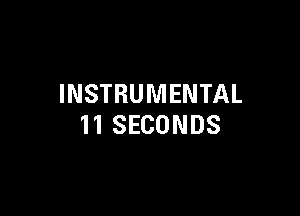INSTRUMENTAL

11 SECONDS