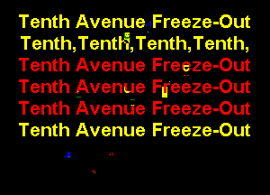 Tenth Avenuequreeze-Out
Tenth,TentH,Tenth,Tenth,
Tenth Avenue Fregze-Out
Tenth Avenue Ffeeze-Out
Tenth Avenlie Freeze-Out
Tenth Avenue Freeze-Out

.l