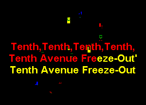 9
Tenth,Ienth,Tergth,Tenth,

Tenth Avenu-e Freeze-Out'
Tenth Avenue Freeze-Out

J