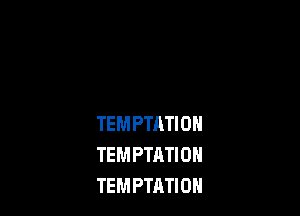 TEM PTATI 0
TEM PTATI 0N
TEMPTRTIOH