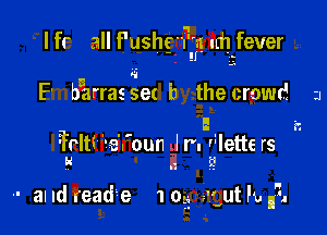 I fr all f'ushg'ill'lq Irh-fever

,i 'J-
3
F' barrassetb thecrowd 3

l. 22
lette rs
i'

Mt! e'.'oun l r.
H .

-- and made 1 05 aguth, n7.