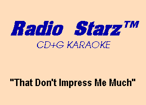 mm 5mg 7'

CEMG KARAOKE

That Don't Impress Me Much