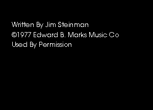 Written By Jim Stein man
(WW7 Edward B Marks Music Co
lbed By Permussuon