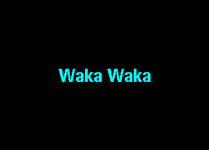 Waka Waka