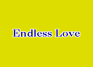 Endless Love