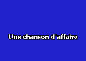 Une chanson d'affaire