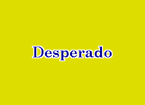 Desperado