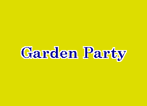 Garden Party