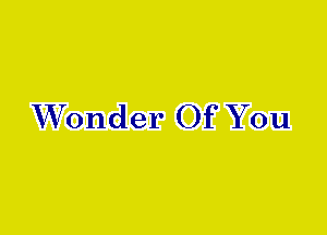 Wonder Of You