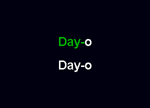 Day-o
