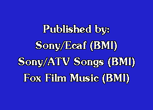 Published byz
SonWEcaf (BMI)

SonWATV Songs (BMI)
Fox Film Music (BMI)