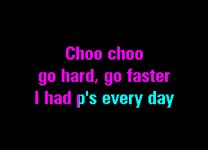 Chou ch00

go hard, go faster
I had p's every dayr