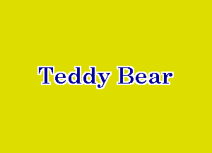 Teddy Bear