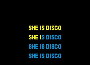 SHE IS DISCO

SHE IS DISCO
SHE IS DISCO
SHE IS DISCO