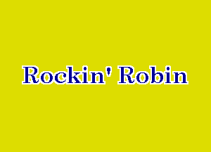 Rockin' Robin