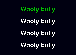 Wooly bully
Wooly bully

Wooly bully
