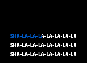 SHA-LA-LA-LA-LA-LA-LA-LA
SHA-LA-LA-LA-LA-LA-LA-LA
SHA-LA-LA-LA-LA-LA-LA-LA