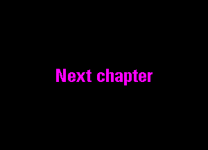 Next chapter