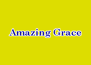 Amazing Grace