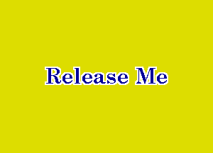 Release Me
