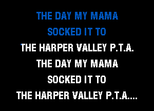 THE DAY MY MAMA
SOCKED IT TO
THE HARPER VALLEY P.T.A.
THE DAY MY MAMA
SOCKED IT TO
THE HARPER VALLEY P.T.A....