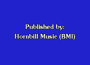Published by

Hornbill Music (BMI)
