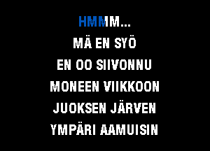 HMMMW
m1 EH sw)
EN 00 snvomw

MOHEEH VIIKKOON
JUOKSEN Jimvau
YMPImI MMUISIH