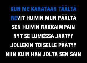 KUH ME KARATAAH TMLTh
HEVIT Huwm MUN Phnnn
sen Huwm RAKKAIMPAIH
rm SE LUMESSA Mm
JOLLEKIH TOISELLE Phnm
mm KUIH Him JOLTA sen snm