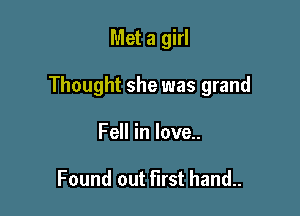Mdagm

Thought she was grand

Fell in love..

Found out First hand..