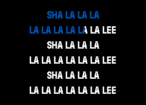 SHALALALA
LALALALALALALEE
SHALALALA
LALALALALALALEE
SHALALALA

LALALALALALALEE l