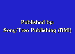 Published by

SonyfTree Publishing (BMI)