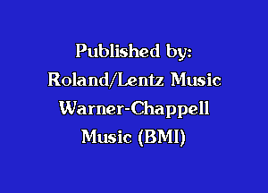 Published byz
RolanWLentz Music

Warner-Chappell
Music (BMI)