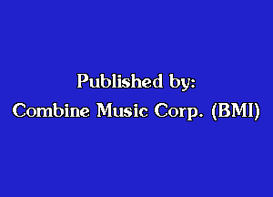 Published by

Combine Music Corp. (BMI)