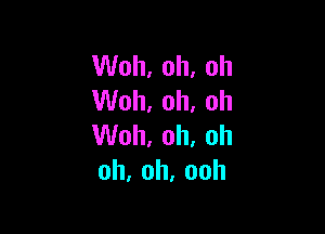 VVoh,oh,oh
VVoh,oh.oh

VUoh,oh.oh
oh,oh,ooh