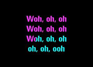 VVoh,oh,oh
VVoh,oh.oh

VUoh,oh.oh
oh,oh,ooh