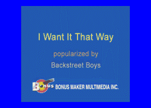 I Want It That Way

Qopuiezrized by
Backstreet Boys

mun eonus mm uumm M.
