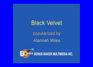 Black Velvet

pcaaigrzmd 03
Alannah Miles

m1 eonus sum uuumm 94c.