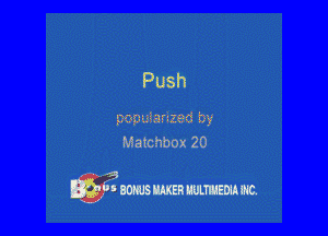 Push

'gmasgelnzad in

Matchbox 20