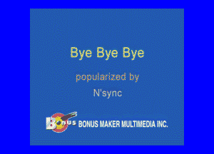 Bye Bye Bye

uepaaiwizmi b'g'
N'sync

99Eammmm