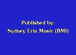 Published by

Sydney Erin Music (BMI)