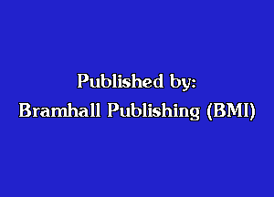 Published by

Bramhall Publishing (BMI)