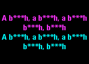 b  h'h  h

A bWh, a hWh, a bWh
b969696h' b-BEE'E'EEh