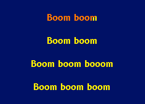 Boom boom

Boom boom

Boom boom booom

Boom boom boom