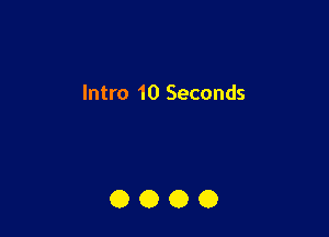 Intro 10 Seconds