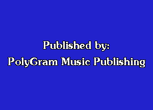 Published by

PolyGram Music Publishing
